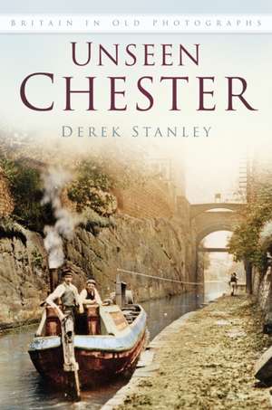 Stanley, D: Unseen Chester de Derek Stanley