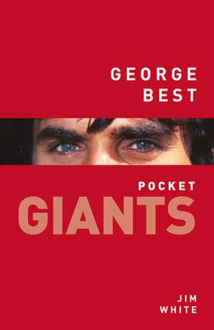 George Best: Pocket Giants de Jim White