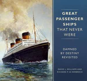 Great Passenger Ships that Never Were de David L. Williams