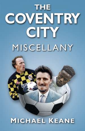 Keane, M: The Coventry City Miscellany de Michael Keane