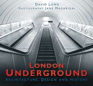 London Underground: Architecture, Design and History de David Long