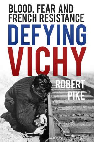 Defying Vichy de Robert Pike