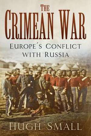 The Crimean War de Hugh Small