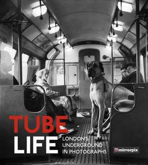 Tube Life: London's Underground in Photographs de Mirrorpix