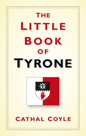 The Little Book of Tyrone de Cathal Coyle