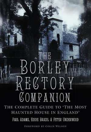 The Borley Rectory Companion de Paul Adam