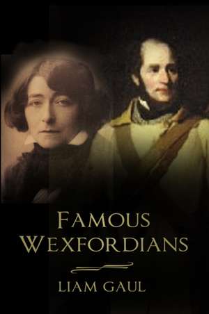 Famous Wexfordians de Liam Gaul