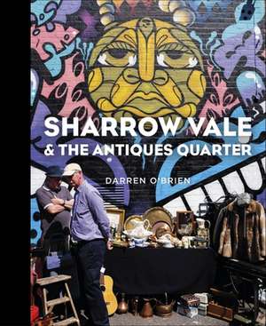 Sharrow Vale & the Antiques Quarter de Darren O'Brien