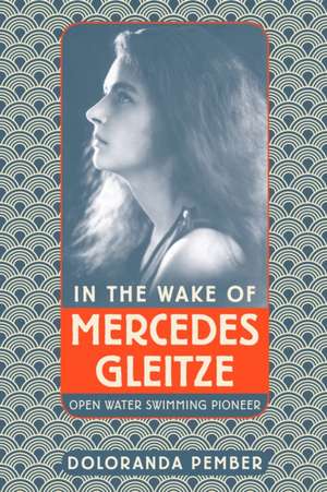 In the Wake of Mercedes Gleitze de Doloranda Pember