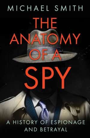 The Anatomy of a Spy de Michael Smith