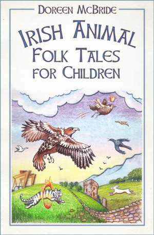 Irish Animal Folk Tales for Children de Doreen Mcbride