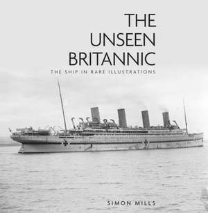 Mills, S: Unseen Britannic