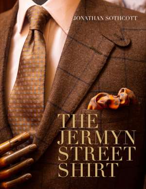 The Jermyn Street Shirt de Jonathan Sothcott