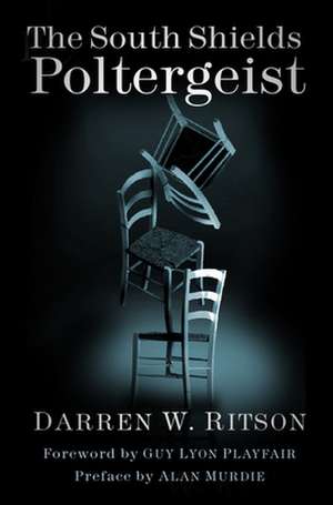 The South Shields Poltergeist de Darren W. Ritson