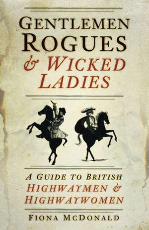 Gentlemen Rogues and Wicked Ladies de Fiona Mcdonald