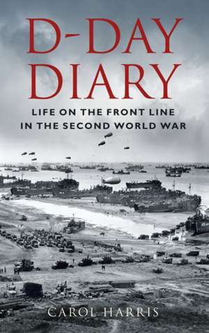 D-Day Diary de Carol Harris