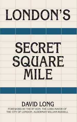 London's Secret Square Mile de David Long