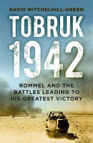 Tobruk 1942 de David Mitchelhill-Green