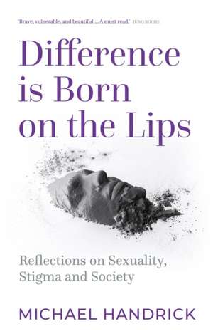 Difference Is Born on the Lips de Michael Handrick