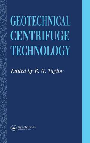 Geotechnical Centrifuge Technology de R.N. Taylor