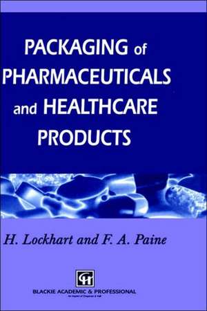 Packaging of Pharmaceuticals and Healthcare Products de Frank A. Paine