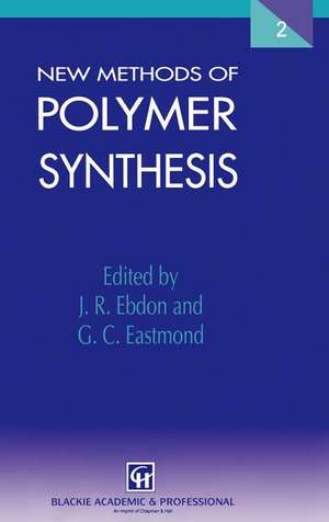 New Methods of Polymer Synthesis: Volume 2 de J. R. Ebdon