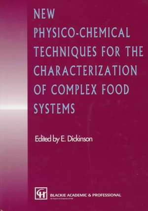 New Physico-Chemical Techniques for the Characterization of Complex Food Systems de E. Dickinson