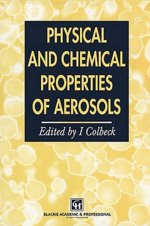 Physical and Chemical Properties of Aerosols de Ian Colbeck