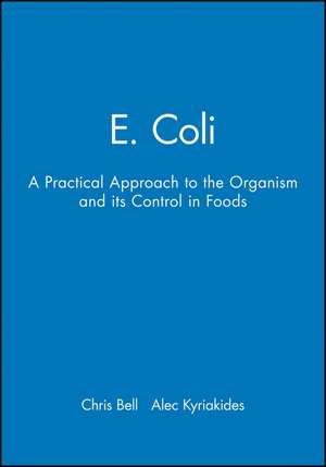 E. Coli – A Practical Approach to the Organism and its Control in Foods de Bell