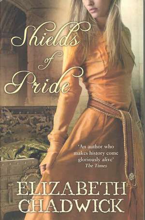 Shields of Pride de Elizabeth Chadwick