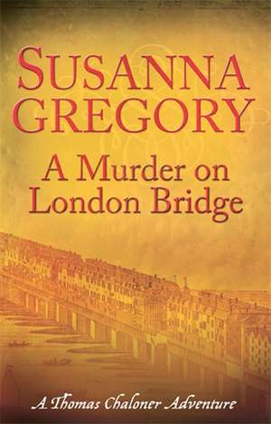 A Murder On London Bridge de Susanna Gregory