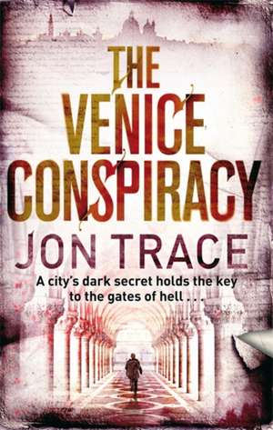 The Venice Conspiracy de Jon Trace