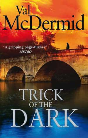 Trick Of The Dark de Val McDermid