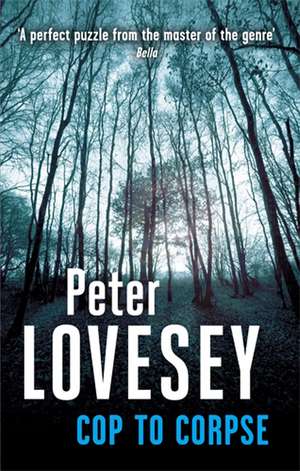 Cop To Corpse de Peter Lovesey