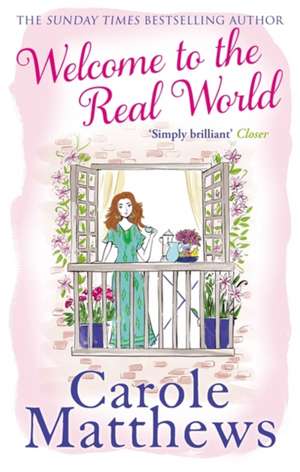 Welcome to the Real World de Carole Matthews