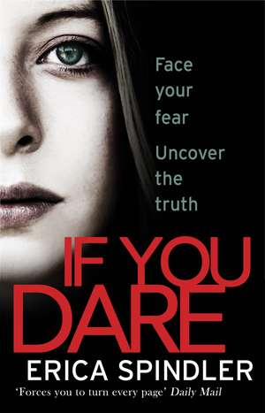 If You Dare: Terrifying, suspenseful and a masterclass in thriller storytelling de Erica Spindler