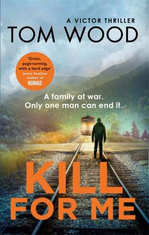 Kill For Me de Tom Wood