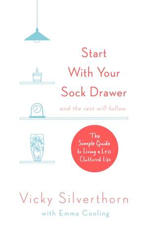 Start with Your Sock Drawer de Vicky Silverthorn