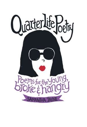 Quarter Life Poetry de Samantha Jayne