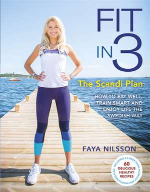 Nilsson, F: Fit in 3: The Scandi Plan de Faya Nilsson