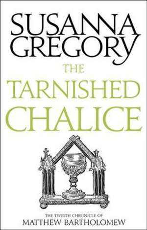 The Tarnished Chalice de Susanna Gregory