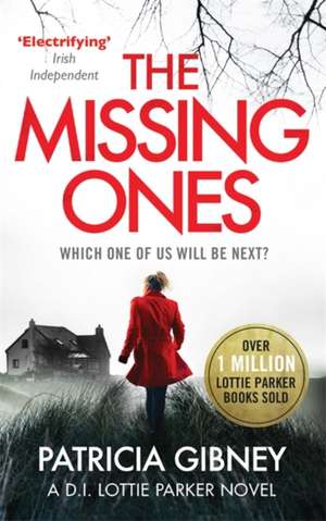 The Missing Ones: An absolutely gripping thriller with a jaw-dropping twist de Patricia Gibney