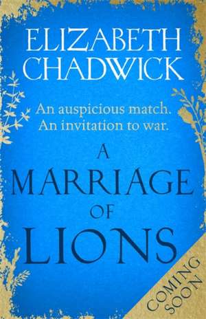 Chadwick, E: A Marriage of Lions de Elizabeth Chadwick