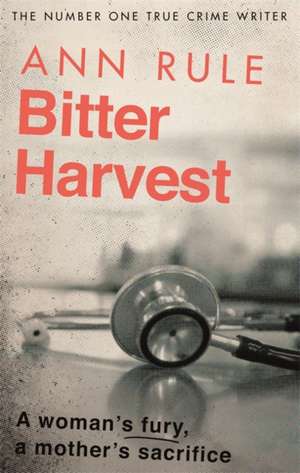 Bitter Harvest de Ann Rule