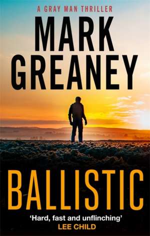 Ballistic de Mark Greaney