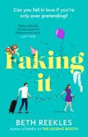 Faking It de Beth Reekles