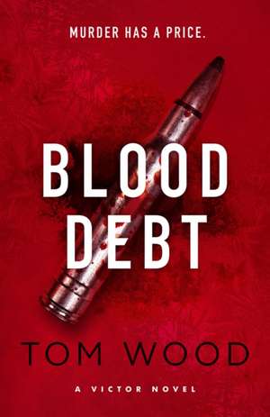 Blood Debt de Tom Wood