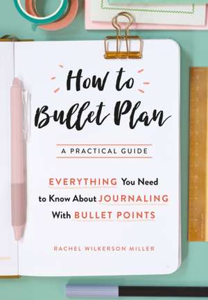 How to Bullet Plan de Rachel Wilkerson Miller