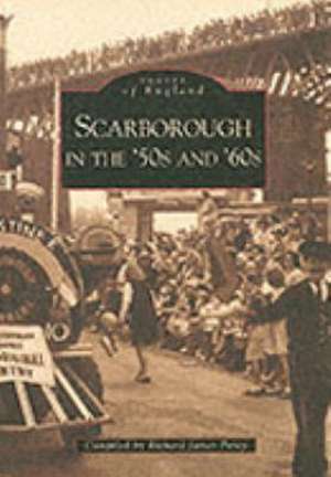 SCARBOROUGH IN THE 50'S AND 60'S de RICHARD JAMES PERCY