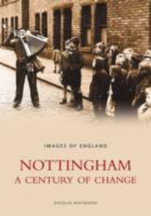 Whitworth, D: Nottingham: A Century of Change de Douglas Whitworth